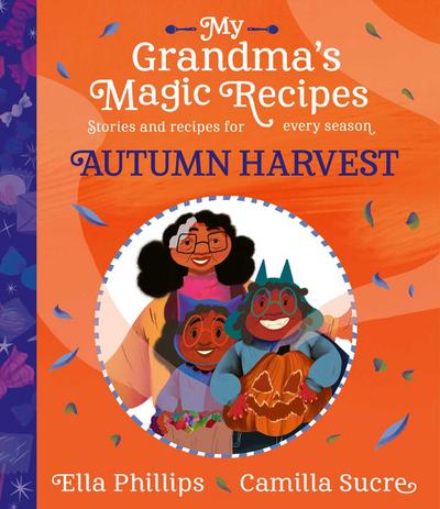My Grandma’s Magic Recipes: Autumn Harvest