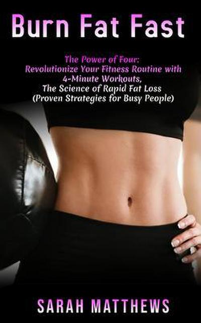 Burn Fat Fast: The Power of Four
