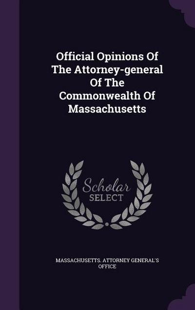 Official Opinions of the Attorney-General of the Commonwealth of Massachusetts
