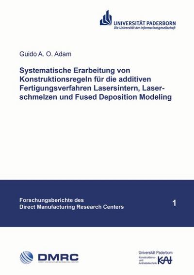 Systematische Erarbeitung von Konstruktionsregeln für die additiven Fertigungsverfahren Lasersintern, Laserschmelzen und Fused Deposition Modeling