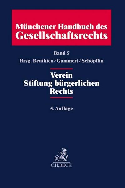 Münchener Handbuch des Gesellschaftsrechts 5: Verein, Stiftung bürgerlichen Rechts