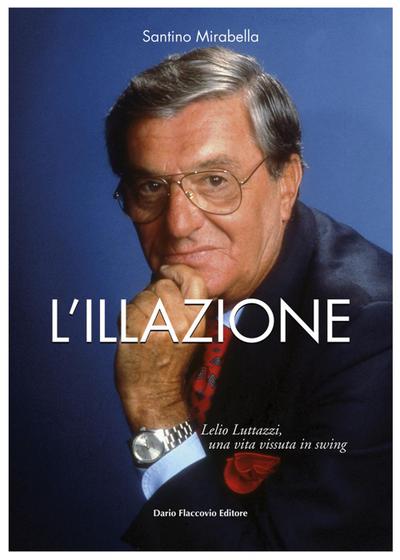 L’ illazione. Lelio Luttazzi, una vita vissuta in swing
