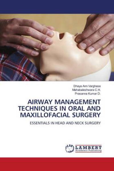 AIRWAY MANAGEMENT TECHNIQUES IN ORAL AND MAXILLOFACIAL SURGERY