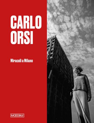 Carlo Orsi. Miracoli a Milano. Catalogo della mostra (Milano, 31 ottobre 2024-2 febbraio 2025)