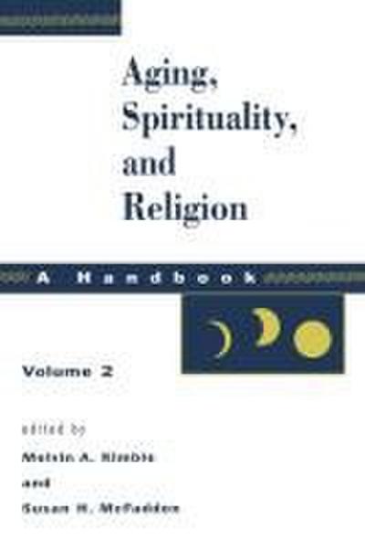 Aging, Spirituality, and Religion, a Handbook
