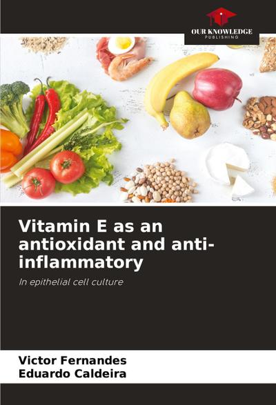 Vitamin E as an antioxidant and anti-inflammatory