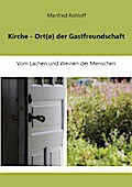 Kirche - Ort(e) der Gastfreundschaft: Vom Lachen und Weinen der Menschen (Theologische Studien)