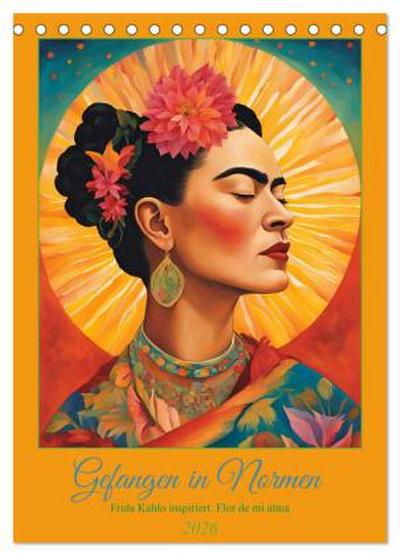 Gefangen in Normen. Frida Kahlo inspiriert. Flor de mi alma (Tischkalender 2026 DIN A5 hoch), CALVENDO Monatskalender