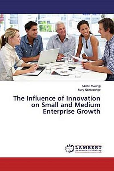 The Influence of Innovation on Small and Medium Enterprise Growth