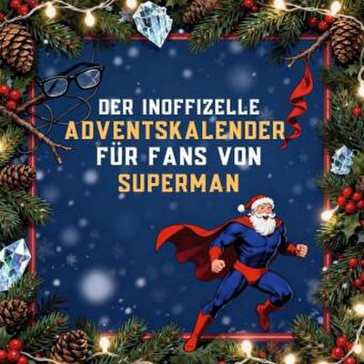 Der inoffizielle Adventskalender für Fans von Superman