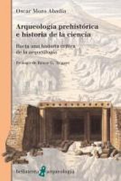 Arqueología prehistórica e historia de la ciencia : hacia una historia crítica de la arqueología