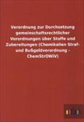 Verordnung zur Durchsetzung gemeinschaftsrechtlicher Verordnungen Ã¼ber Stoffe und Zubereitungen (Chemikalien Straf- und BuÃ?geldverordnung - ChemStrO