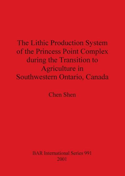 The Lithic Production System of the Princess Point Complex during the Transition to Agriculture in Southwestern Ontario, Canada