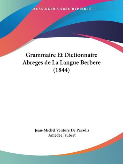 Grammaire Et Dictionnaire Abreges de La Langue Berbere (1844)