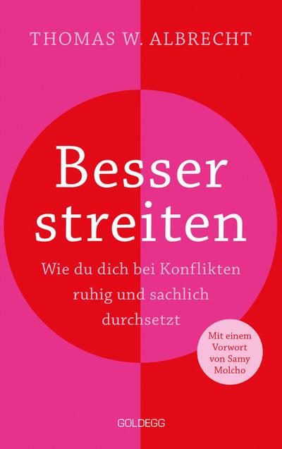 Besser streiten. Wie du dich bei Konflikten ruhig und sachlich durchsetzt. Richtig streiten lernen: Klare und gewaltfreie Kommunikation für ein gutes Miteinander. Mit vielen Praxistipps