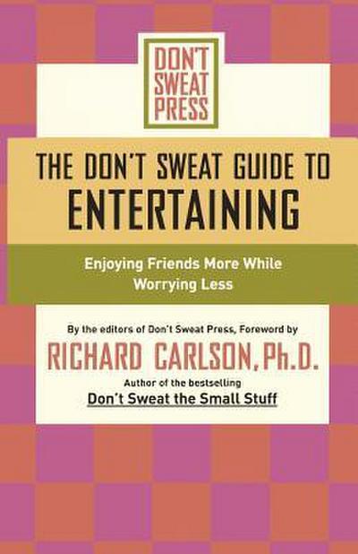 The Don’t Sweat Guide to Entertaining
