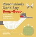 Roadrunners Don’t Say Beep-Beep