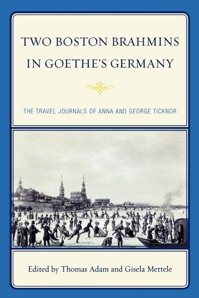 Two Boston Brahmins in Goethe’s Germany