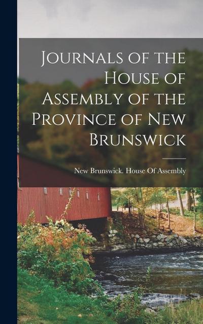 Journals of the House of Assembly of the Province of New Brunswick