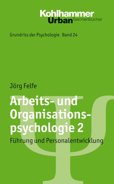 Grundriss der Psychologie: Arbeits- und Organisationspsychologie 2: Führung und Personalentwicklung (Urban-Taschenbücher, Band 720)