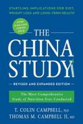 China Study: Revised and Expanded Edition: The Most Comprehensive Study of Nutrition Ever Conducted and the Startling Implications for Diet, Weight Loss, and Long-Term Health