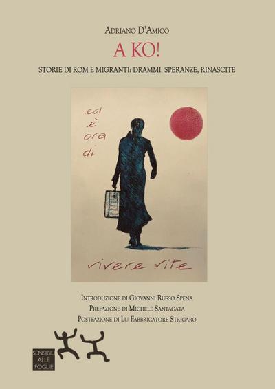 A ko! Storie di Rom e migranti: drammi, speranze, rinascite