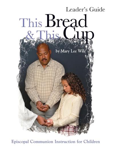 This Bread and This Cup Leaders Guide