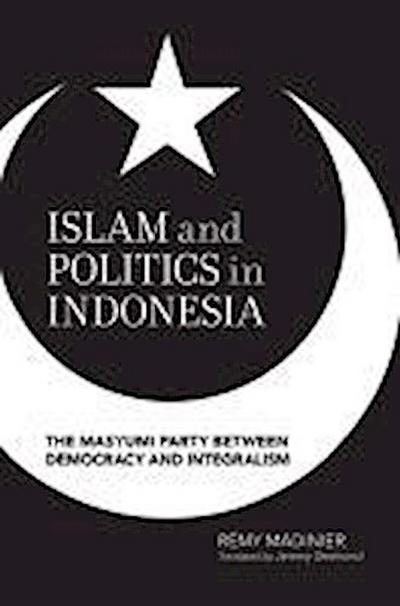 Madinier, R:  Islam and Politics in Indonesia