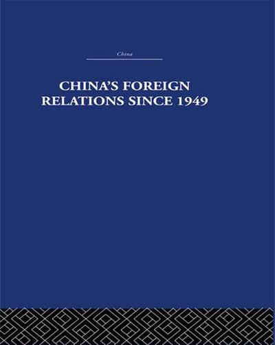 China’s Foreign Relations since 1949