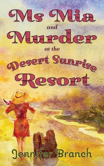 Ms. Mia and Murder at the Desert Sunrise Resort