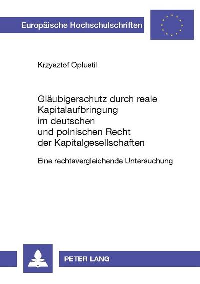 Gläubigerschutz durch reale Kapitalaufbringung im Deutschen und Polnischen Recht der Kapitalgesellschaften