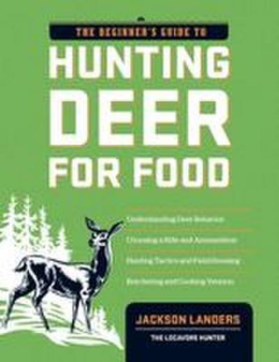 The Beginner’s Guide to Hunting Deer for Food