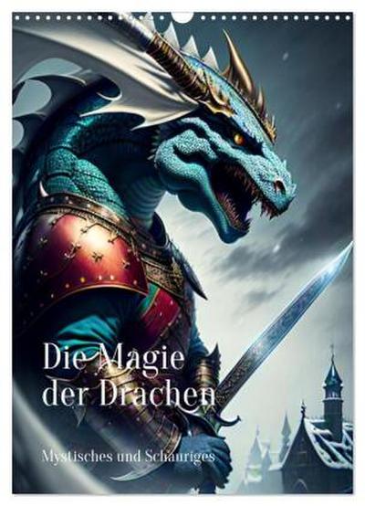 Die Magie der Drachen - Mystisches und Schauriges (Wandkalender 2026 DIN A3 hoch), CALVENDO Monatskalender