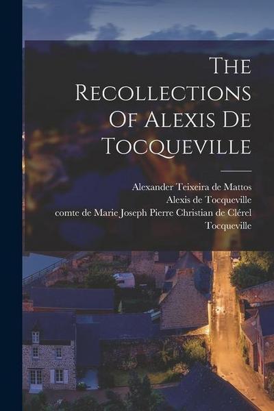 The Recollections Of Alexis De Tocqueville