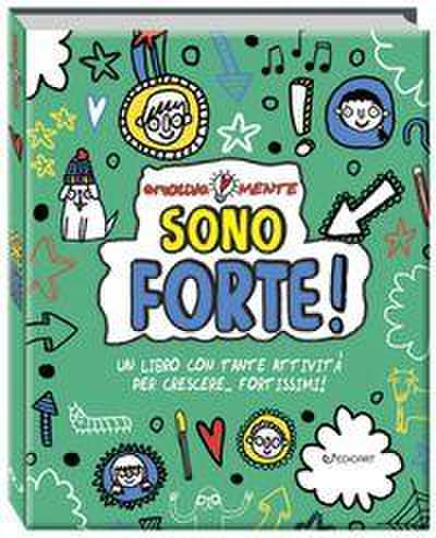Sono forte! Un libro con tante attività per crescere... fortissimi! Emotiva-mente