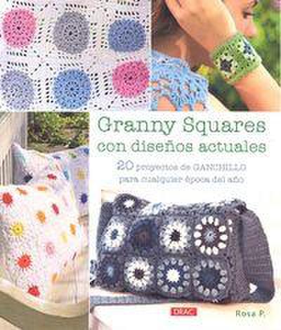 Granny squares con diseños actuales : 20 proyectos de ganchillo para cualquier época del año