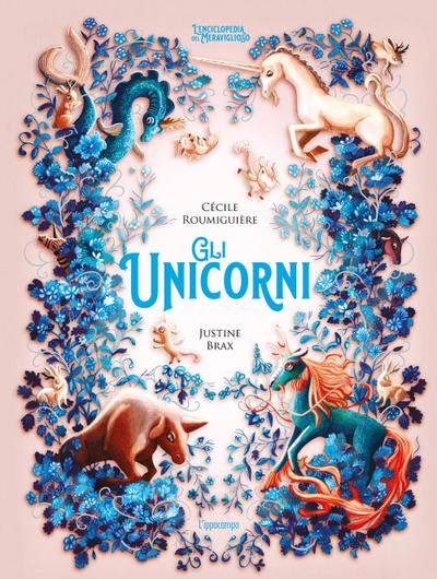 Gli unicorni. L’enciclopedia del meraviglioso