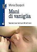 Mani di vaniglia - Nascita di una mamma in 40 settimane