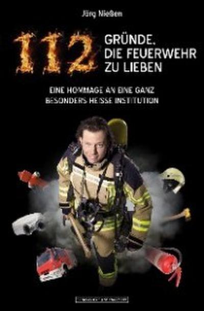 112 Gründe, die Feuerwehr zu lieben