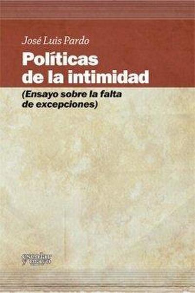 Políticas de la intimidad : ensayo sobre la falta de excepciones