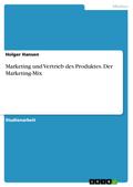 Marketing und Vertrieb des Produktes. Der Marketing-Mix