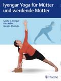 Iyengar Yoga für Mütter und werdende Mütter von Geeta S. Iyengar | Ebook