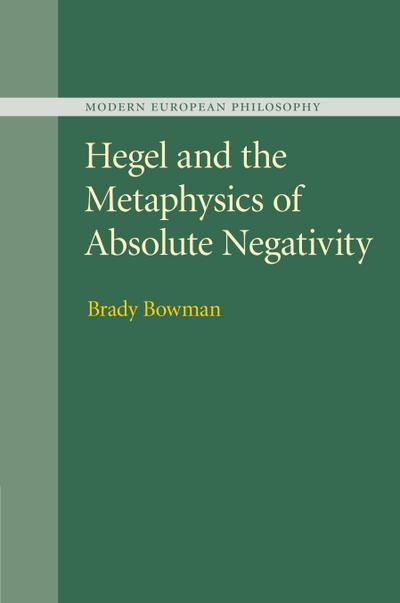 Hegel and the Metaphysics of Absolute             Negativity