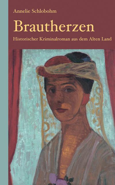 Brautherzen: Historischer Kriminalroman aus dem Alten Land