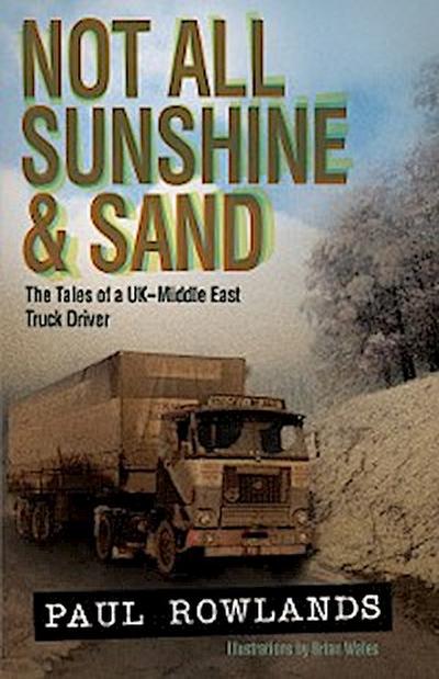Not All Sunshine & Sand: The Tales of a UK-Middle East Truck Driver