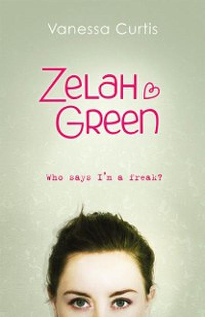 Zelah Green: Who Says I’m a Freak?