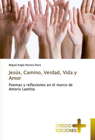 Jesús, Camino, Verdad, Vida y Amor