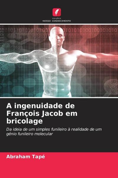 A ingenuidade de François Jacob em bricolage - Abraham Tapé