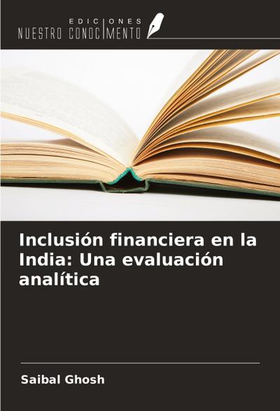 Inclusión financiera en la India: Una evaluación analítica