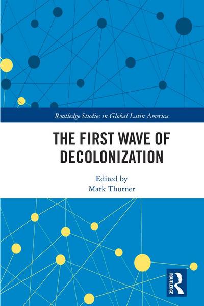 The First Wave of Decolonization